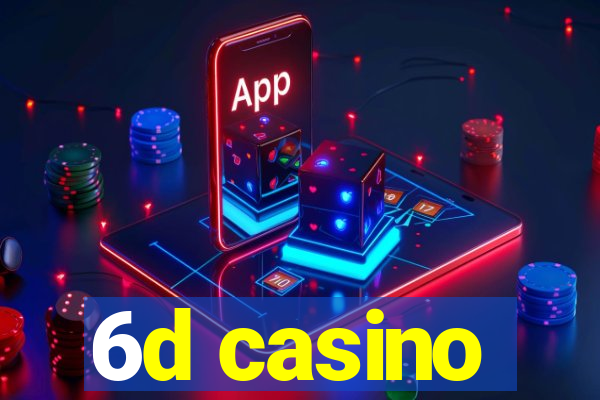 6d casino